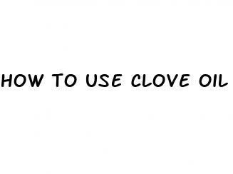 how to use clove oil to treat premature ejaculation