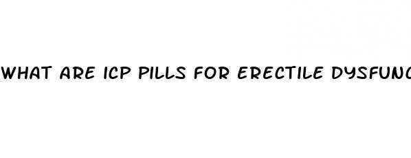 what are icp pills for erectile dysfunction made of