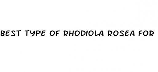 best type of rhodiola rosea for erectile dysfunction