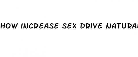 how increase sex drive naturally