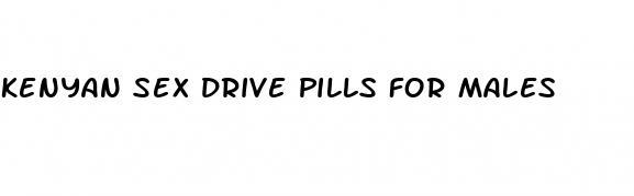 kenyan sex drive pills for males