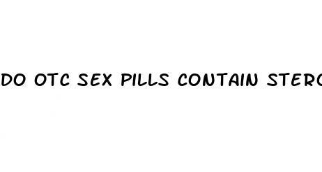 do otc sex pills contain steroids