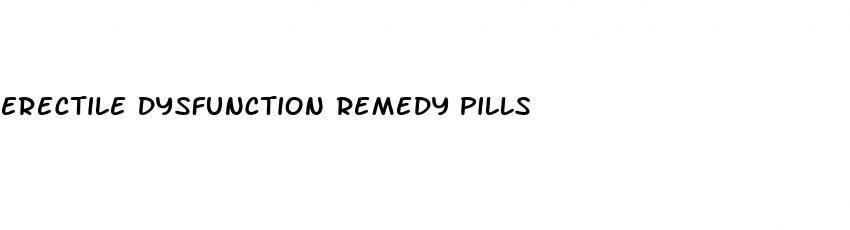 erectile dysfunction remedy pills