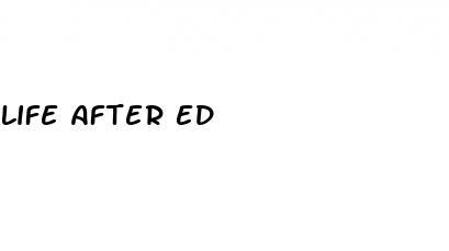 life after ed