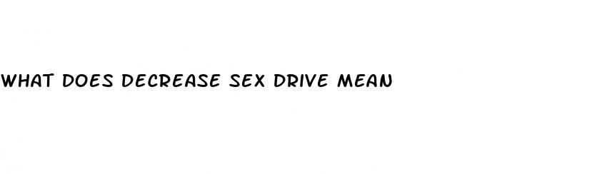 what does decrease sex drive mean