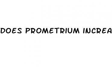 does prometrium increase sex drive