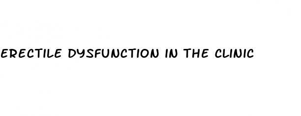 erectile dysfunction in the clinic