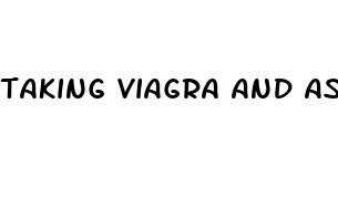 taking viagra and aspirin together