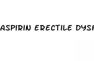 aspirin erectile dysfunction reddit