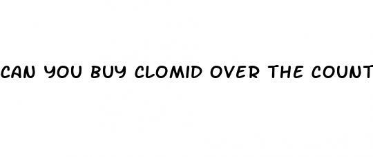 can you buy clomid over the counter