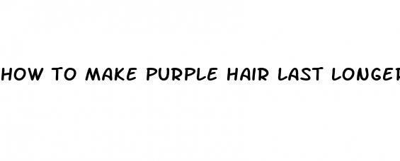 how to make purple hair last longer