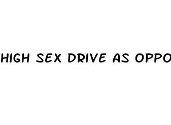 high sex drive as opposed to average