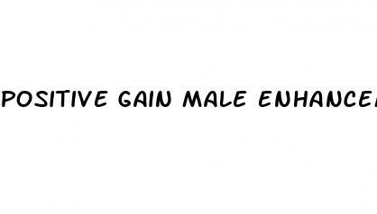 positive gain male enhancement pills