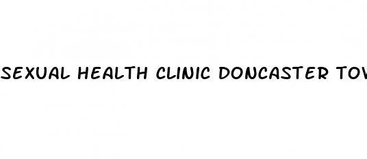 sexual health clinic doncaster town centre opening times