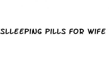 slleeping pills for wife sex stories