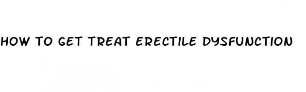 how to get treat erectile dysfunction