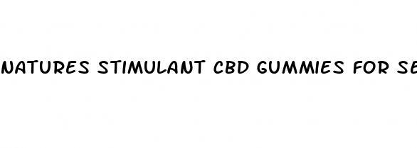 natures stimulant cbd gummies for sex