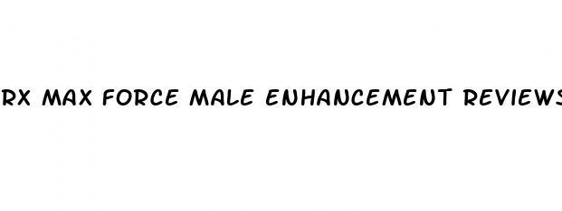 rx max force male enhancement reviews