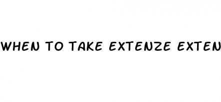 when to take extenze extended release