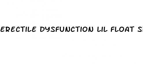 erectile dysfunction lil float spotify