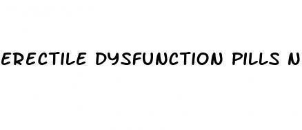 erectile dysfunction pills not working