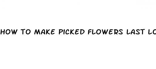 how to make picked flowers last longer