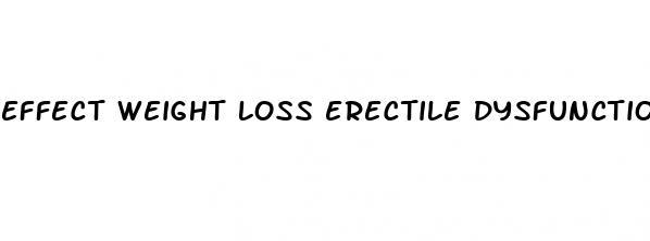 effect weight loss erectile dysfunction