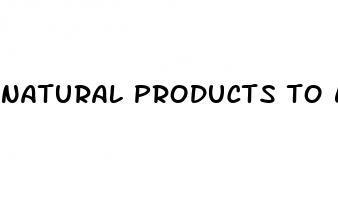 natural products to enlarger your penis