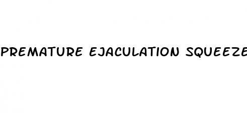 premature ejaculation squeeze technique