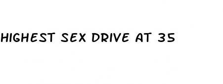 highest sex drive at 35