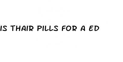 is thair pills for a ed