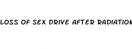 loss of sex drive after radiation treatment for prostate cancer