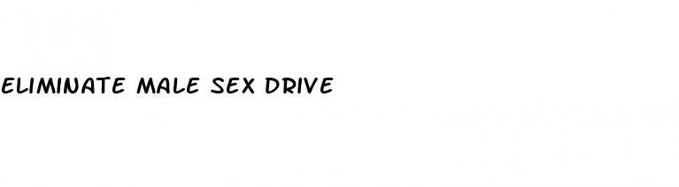 eliminate male sex drive