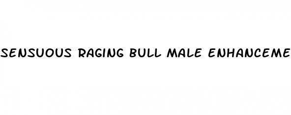 sensuous raging bull male enhancement review