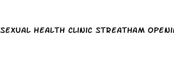 sexual health clinic streatham opening times