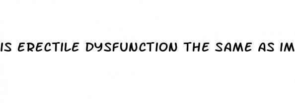 is erectile dysfunction the same as impotence