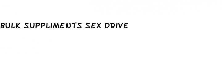 bulk suppliments sex drive