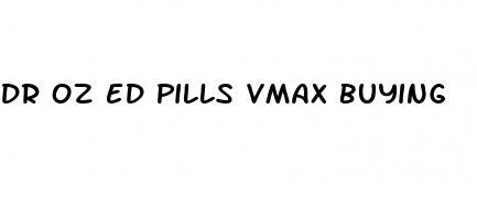 dr oz ed pills vmax buying