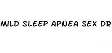 mild sleep apnea sex drive