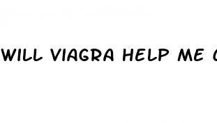 will viagra help me climax