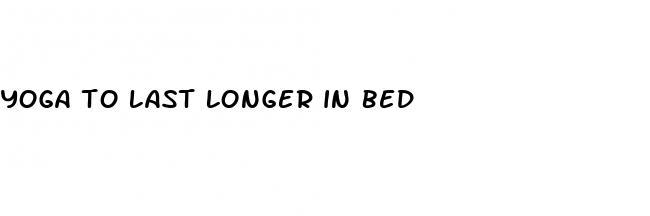 yoga to last longer in bed