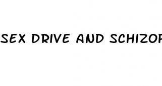 sex drive and schizophrenia