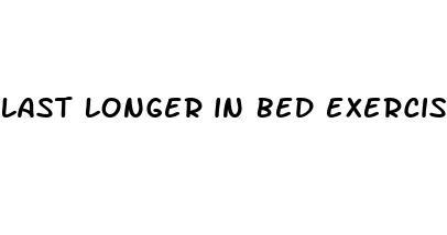 last longer in bed exercises