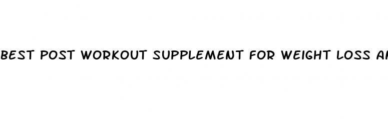 best post workout supplement for weight loss and muscle gain