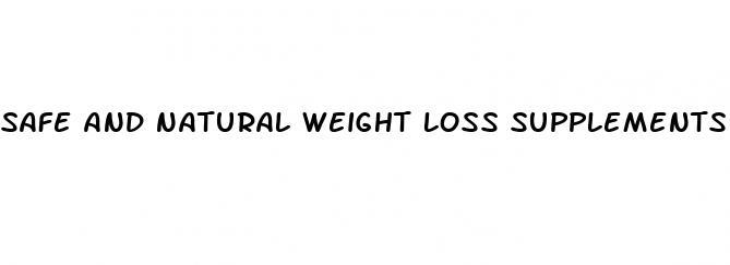 safe and natural weight loss supplements