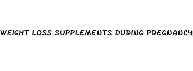 weight loss supplements during pregnancy