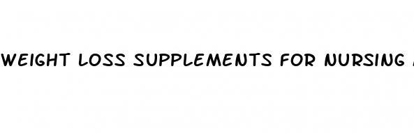 weight loss supplements for nursing moms