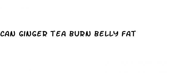 can ginger tea burn belly fat