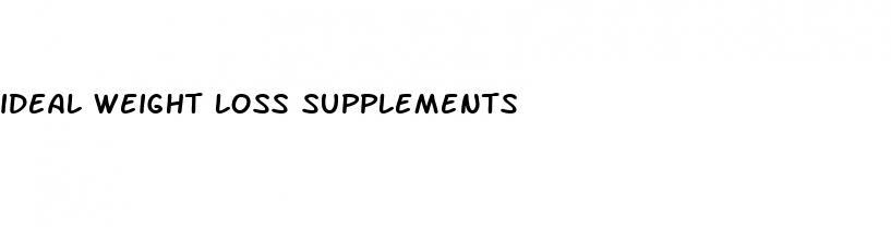 ideal weight loss supplements