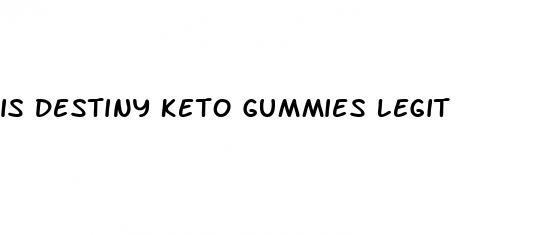 is destiny keto gummies legit